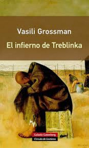 El Infierno De Treblinka. Vasili Grossman. Galaxia Gutenberg