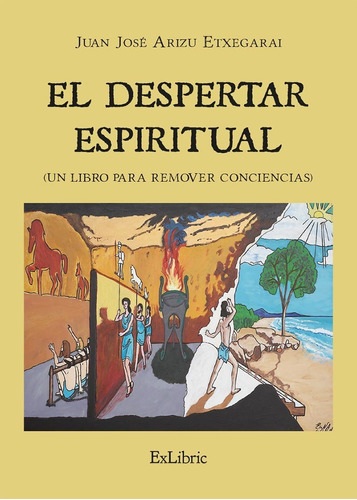 El Despertar Espiritual, De Juan José Arizu Etxegarai. Editorial Exlibric, Tapa Blanda En Español, 2022