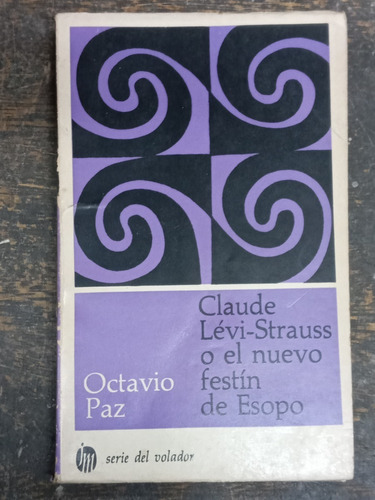 Claude Levi Strauss O El Nuevo Festin De Esopo * Octavio Paz