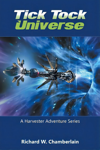 Tick Tock Universe: A Harvester Adventure Series, De Chamberlain, Richard W.. Editorial Litfire Pub Llc, Tapa Blanda En Inglés