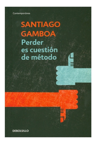 Libro Perder Es Cuestion De Metodo .santiago Gamboa  Metodo
