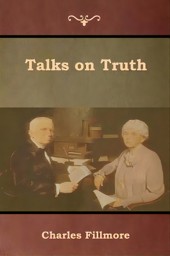 Talks On Truth, De Fillmore, Charles. Editorial Bibliotech Pr, Tapa Blanda En Inglés