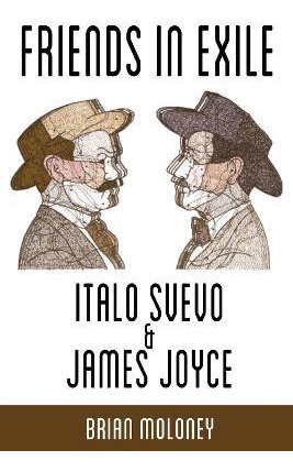 Libro Friends In Exile: Italo Svevo And James Joyce - Bri...