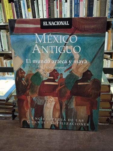 Libro-mexico Antiguo:el Mundo Azteca Y Maya