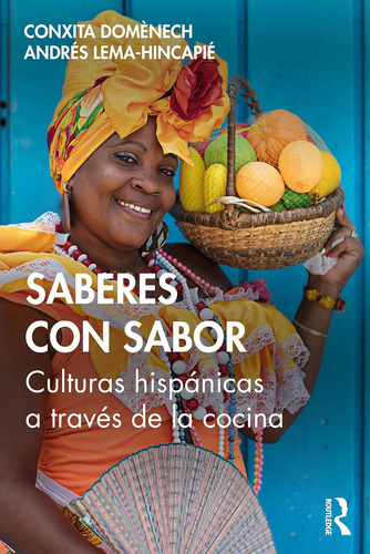 Libro: Saberes Con Sabor: Culturas Hispanicas A Traves De La