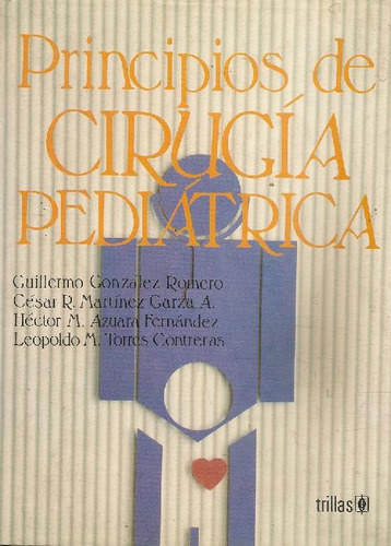 Libro Principios De Cirugia Pediatrica De Guillermo Gonzalez
