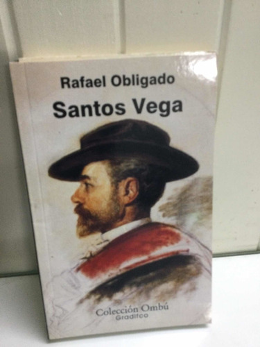 Santos Vega   Rafael Obligado  Gradifco  Ombú