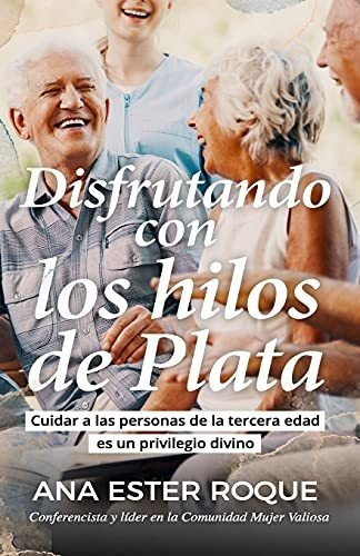 Libro : Disfrutando Con Los Hilos De Plata Cuidar A Las...