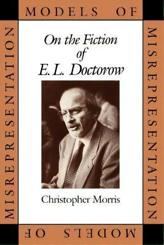 Models Of Misrepresentation, De Christopher Morris. Editorial University Press Mississippi, Tapa Blanda En Inglés