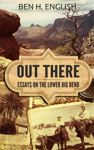 Out There: Essays On The Lower Big Bend (hardcover), De English, Ben H.. Editorial Lightning Source Inc, Tapa Dura En Inglés