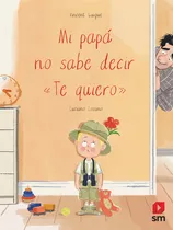 Comprar Mi Papá No Sabe Decir -te Quiero - Lozano Raya -(t.dura) - *