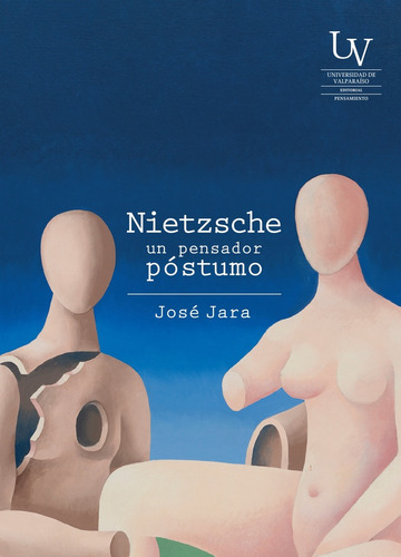 Nietzche, Un Pensador Póstumo - José Jara