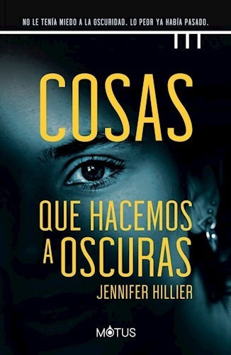 Cosas Que Hacemos A Oscuras - Hillier Jennifer- Libro- Motus