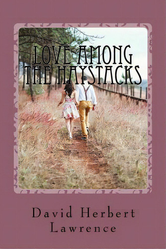 Love Among The Haystacks, De Lawrence, David Herbert. Editorial Createspace, Tapa Blanda En Inglés