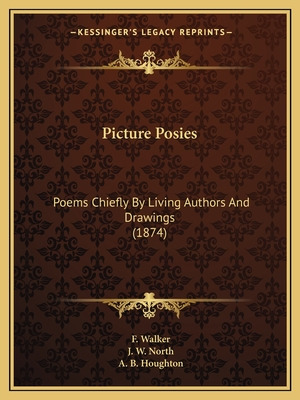 Libro Picture Posies: Poems Chiefly By Living Authors And...