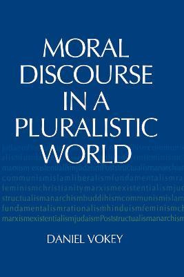 Libro Moral Discourse In A Pluralistic World - Daniel Vokey