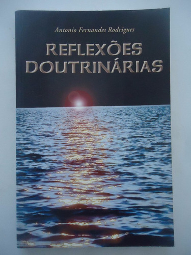 Reflexões Doutrinárias - Antonio Fernandes Rodrigues