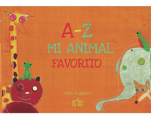 A-z, Mi Animal Favorito, De Acapulco, Rita. Editorial Babidi-bú, Tapa Dura En Español