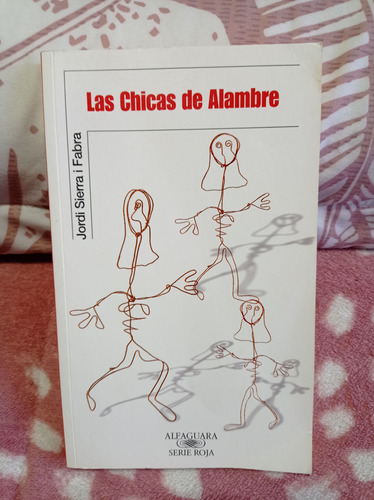 Las Chicas De Alambre  Autor: Jordi Sierra I Fabra