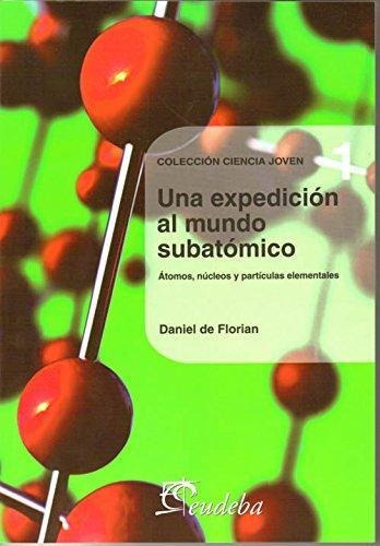 Libro Una Expedicion Al Mundo Subatomico De Daniel De Floria