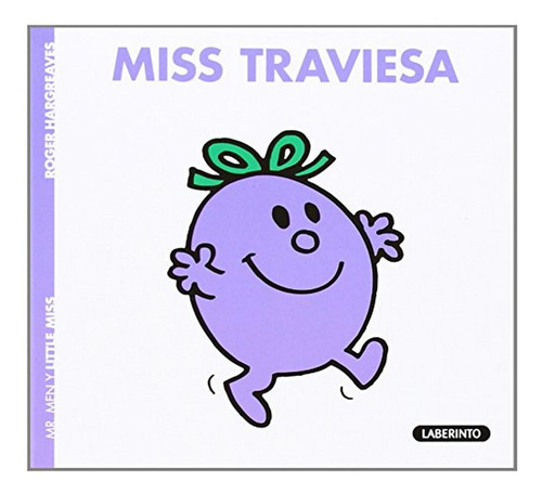 Miss Traviesa: 8 (Mr. Men y Little Miss), de Hargreaves, Roger. Editorial Ediciones del Laberinto, tapa pasta blanda, edición 1 en español, 2014