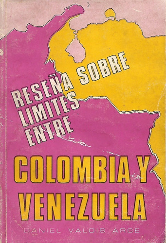 Reseña Sobre Límites Entre Colombia Y Venezuela,d. Valois,