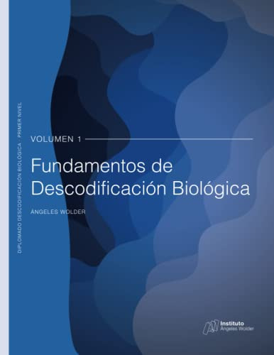 Fundamentos De Descodificacion Biologica: Volumen 1