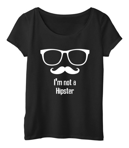 Remera Mujer  Color Im Not A Hipster Gafas Y Mostacho