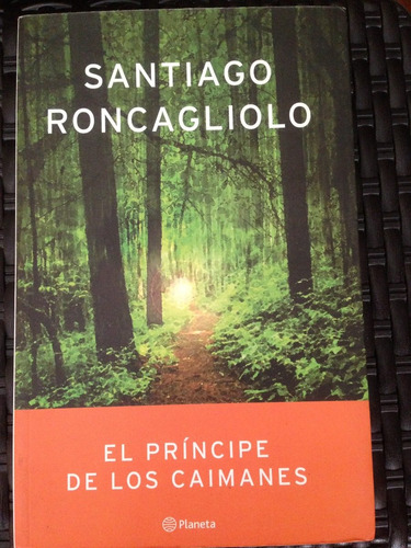 Novela El Príncipe De Los Caimanes Santiago Roncagliolo Perú