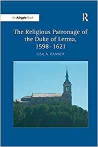 The Religious Patronage Of The Duke Of Lerma, 1598r1621