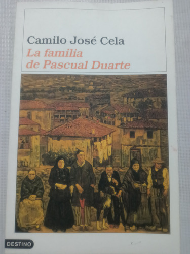Camilo José Cela La Familia De Pascual Duarte Destino 2002