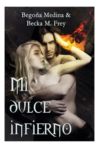 Libro: Mi Dulce Infierno: (ángeles Y Demonios) Novela De Y Y