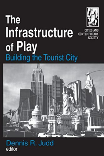 The Infrastructure Of Play: Building The Tourist City In Nor