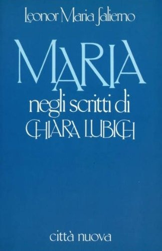 María En Los Escritos De Chiara Lubich - Leonor Ma Salierno