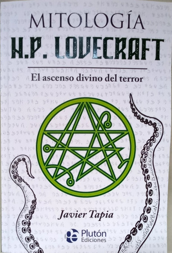 Mitología H. P. Lovecraft: El Ascenso Divino Del Terror, De Javier Tapia. Editorial Pluton, Tapa Blanda En Español, 2021