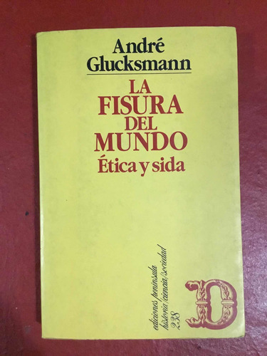 La Fisura Del Mundo. Ética Y Sida. André Glucksmann