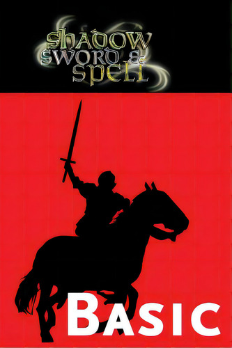 Shadow, Sword & Spell: Basic, De Iorio Ii, Richard. Editorial Rogue Games Inc, Tapa Blanda En Inglés