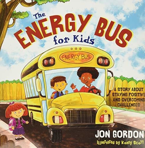 Book : The Energy Bus For Kids A Story About Staying...