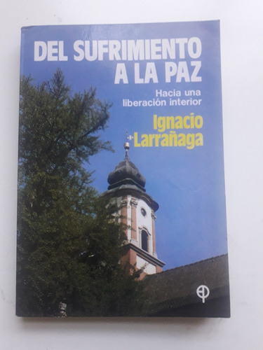 Libro Del Sufrimiento A La Paz De Ignacio Larrañaga