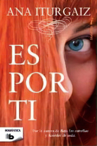 Es Por Ti, De Iturgaiz, Ana., Vol. 1. Editorial B De Bolsillo (ediciones B), Tapa Blanda En Español