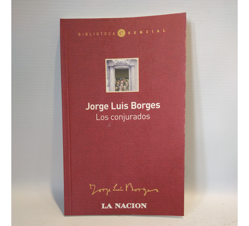 Los Conjurados Jorge Luis Borges La Nacion