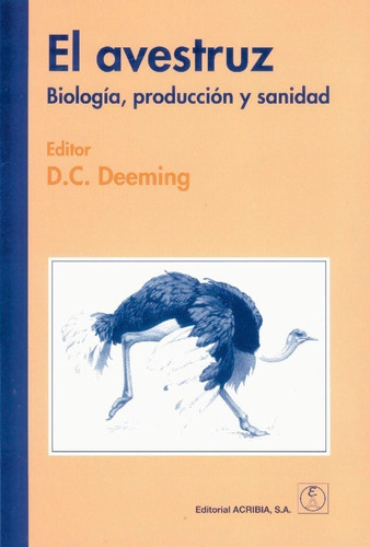 Deeming: El Avestruz Biologia Produccion Y Sanidad