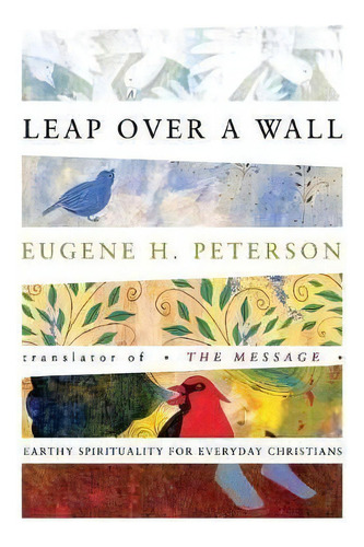 Leap Over A Wall : Earthy Spirituality For Everyday Christians, De Eugene Peterson. En Inglés, 2020
