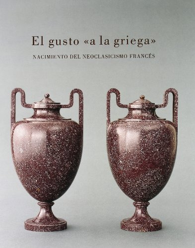 Libro El Gusto  A La Griega : Nacimiento Del Neoclasicismo F