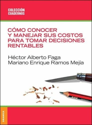 Cãâ³mo Conocer Y Manejar Sus Costos Para Tomar Decisiones Rentables, De Faga, Hector Alberto. Editorial Ediciones Granica S.a., Tapa Blanda En Español