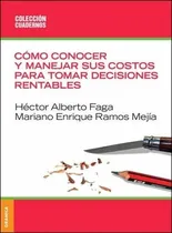 Comprar Cãâ³mo Conocer Y Manejar Sus Costos Para Tomar Decisiones Rentables, De Faga, Hector Alberto. Editorial Ediciones Granica S.a., Tapa Blanda En Español