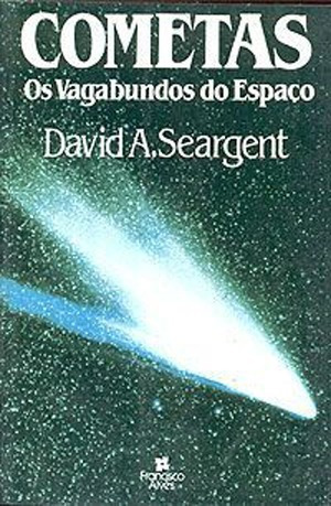 Livro - Cometas Os Vagabundos Do Espaço - David A. Seargent