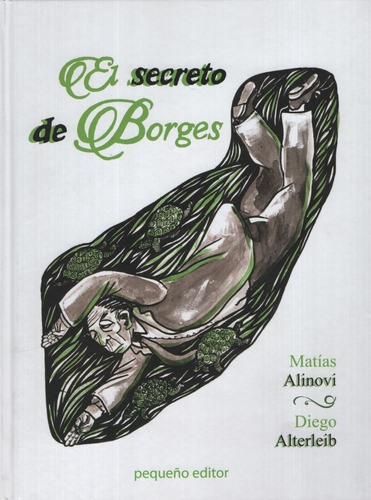 El Secreto De Borges, De Alinovi, Matias. Editorial Pequeño Editor, Tapa Blanda En Español
