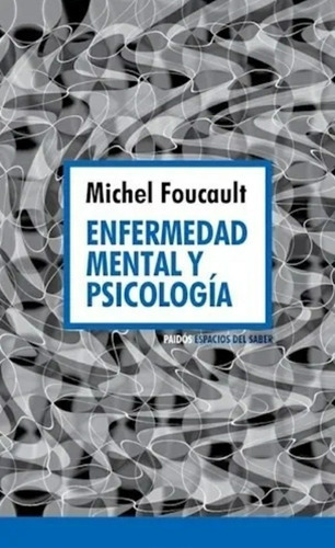 Michel Foucault - Enfermedad Mental Y Psicologia - Paidos