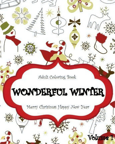 Wonderful Winter Merry Christmas And Happy New Year : Creative Coloring Inspirations Bring Balanc..., De John Daniel. Editorial Createspace Independent Publishing Platform, Tapa Blanda En Inglés